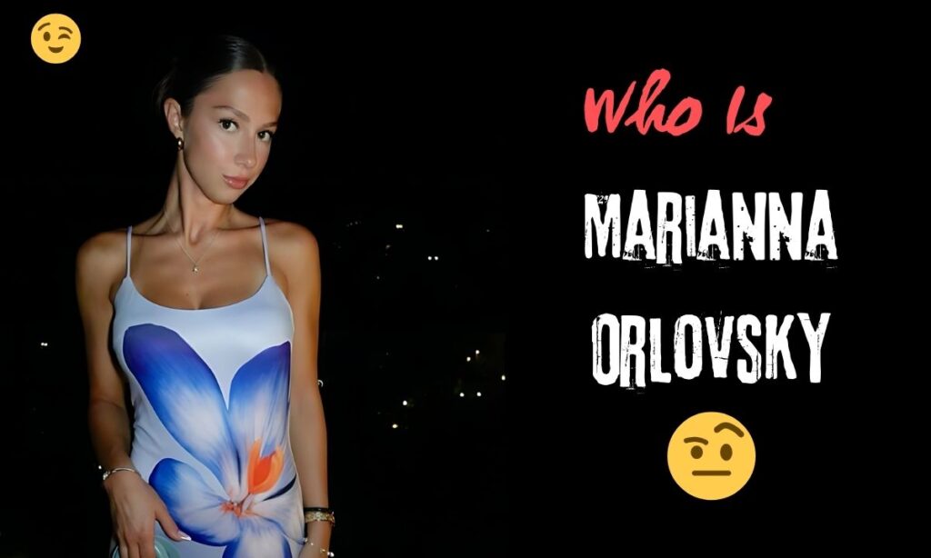 Who Is Marianna Orlovsky