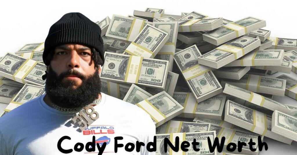 Cody Ford Net Worth Estimation