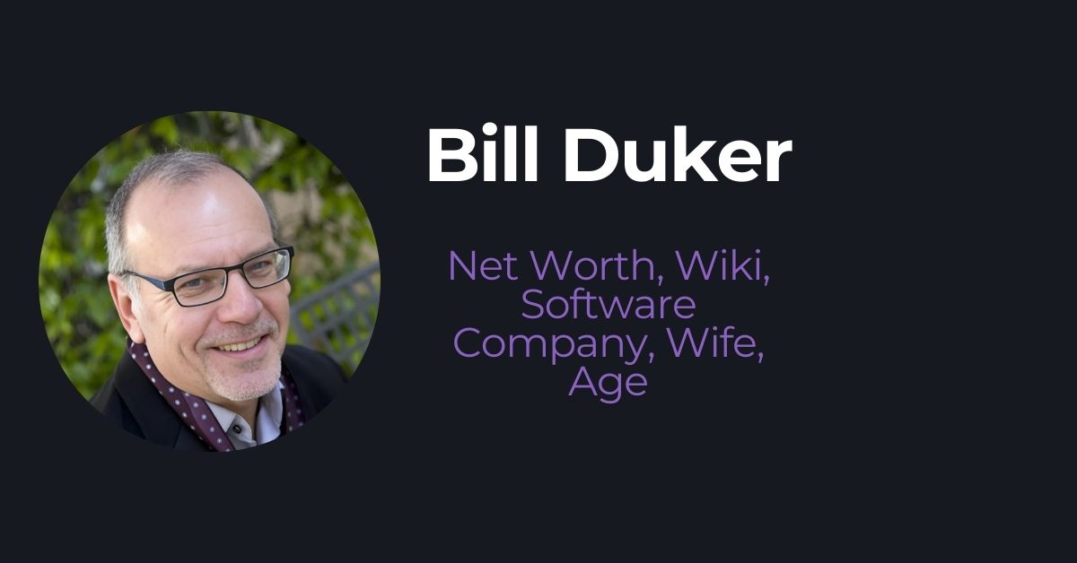 Bill Duker Net Worth, Wiki, Software Company, Wife, Age