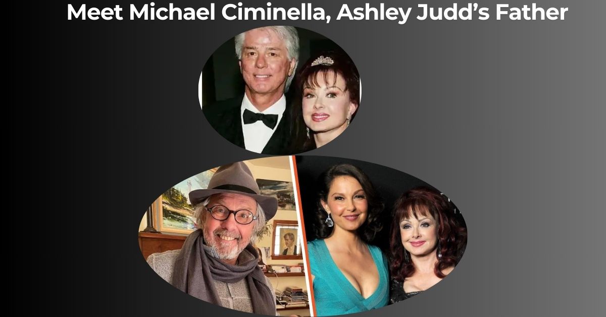 Meet Michael Ciminella, Ashley Judd’s Father